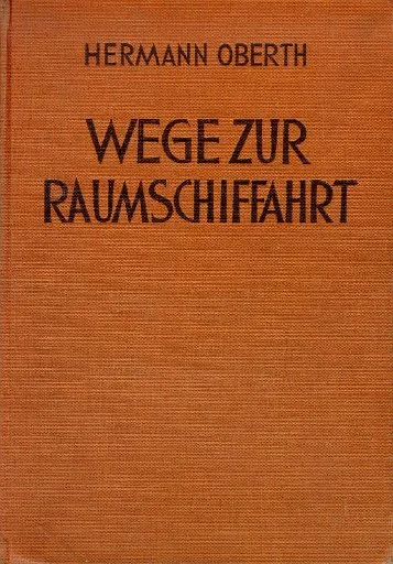 Hermann Oberths bahnbrechendes Buch "Wege zur Raumschiffahrt"