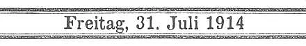 Schriftzug - 31. Juli 1914