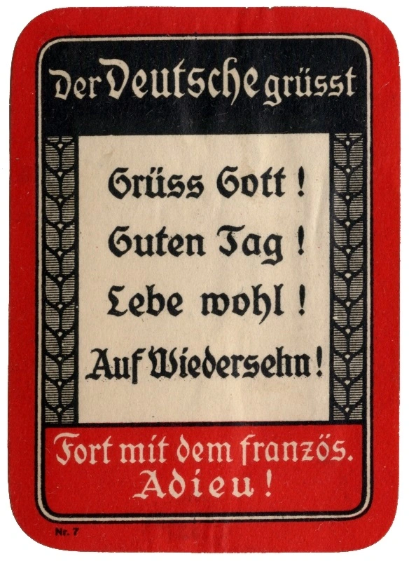 Patriotische Postkarte - "Fort mit dem französischen Adieu!". Auch die Sprache wurde auf Kriegsmodus gebracht. Die vielen Gallizismen der Umgangssprache vor 1914 boten ein lohnendes Ziel für patriotische Sprachwächter.