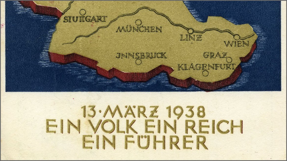 Es ist eine Karte zu sehen auf der das ehemalige Österreich und Süddeutschland eine Fläche ergeben. Darunter ist geschrieben "13. März 1938. Ein Volk. Ein Reich. Ein Führer. "
