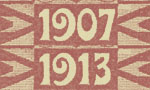 1907 – 1913